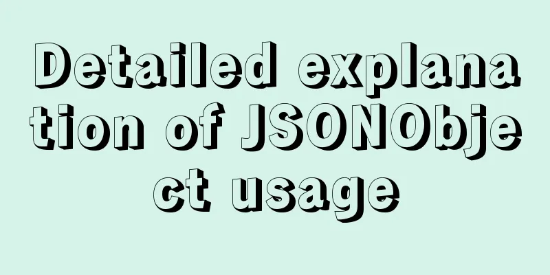 Detailed explanation of JSONObject usage