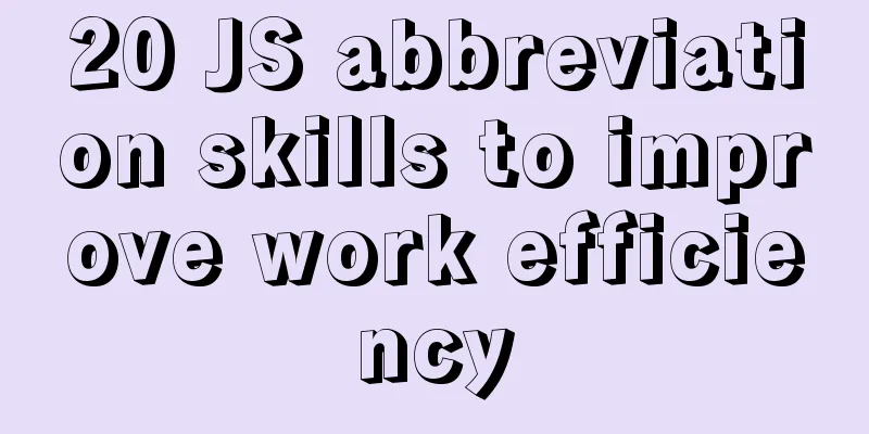 20 JS abbreviation skills to improve work efficiency