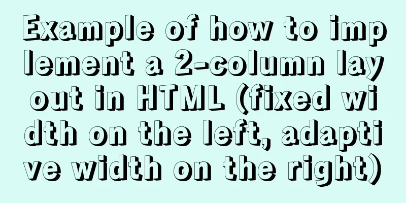 Example of how to implement a 2-column layout in HTML (fixed width on the left, adaptive width on the right)