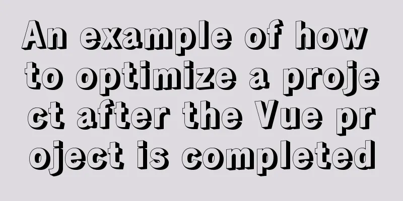 An example of how to optimize a project after the Vue project is completed