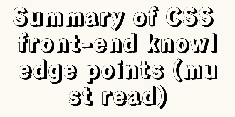 Summary of CSS front-end knowledge points (must read)