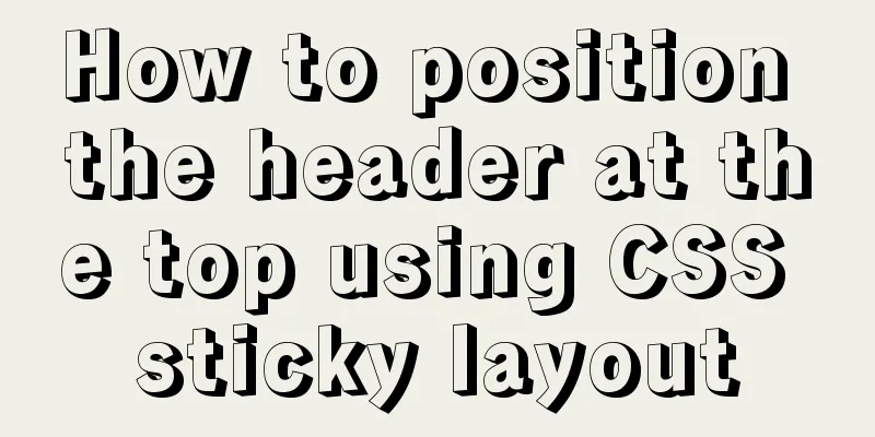 How to position the header at the top using CSS sticky layout