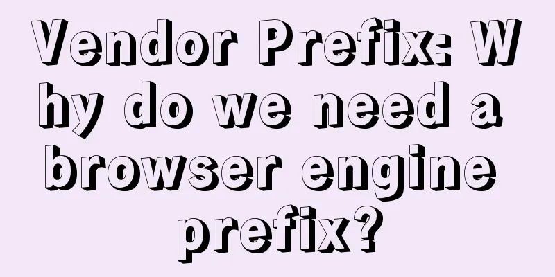 Vendor Prefix: Why do we need a browser engine prefix?