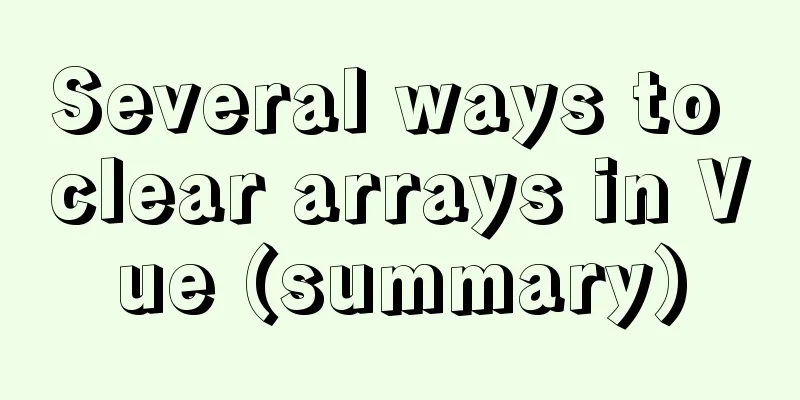 Several ways to clear arrays in Vue (summary)