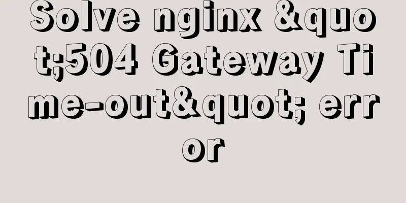 Solve nginx "504 Gateway Time-out" error