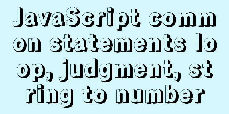 JavaScript common statements loop, judgment, string to number