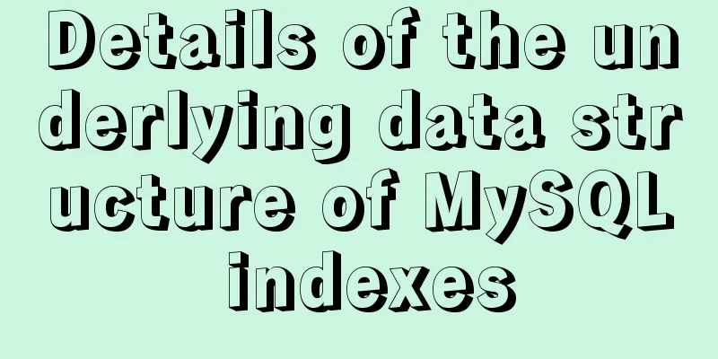 Details of the underlying data structure of MySQL indexes