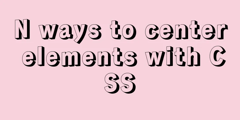 N ways to center elements with CSS