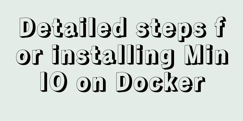 Detailed steps for installing MinIO on Docker
