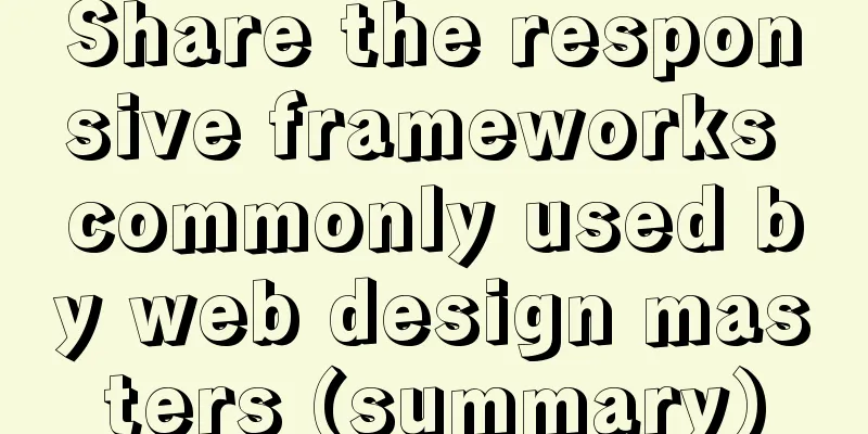 Share the responsive frameworks commonly used by web design masters (summary)