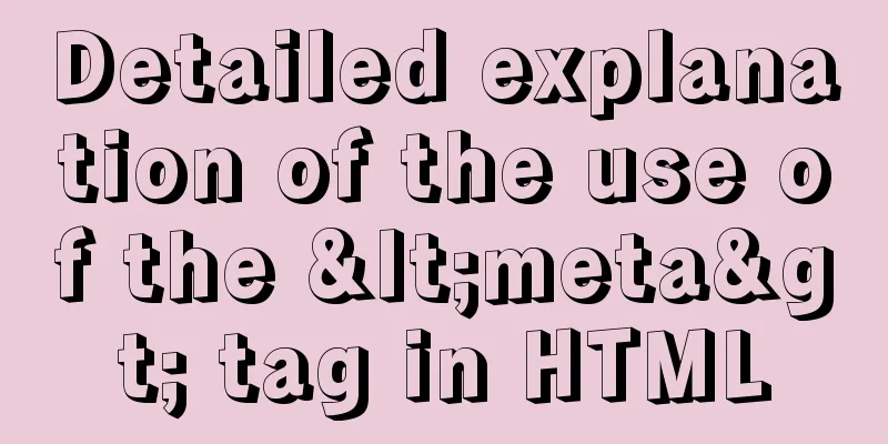 Detailed explanation of the use of the <meta> tag in HTML