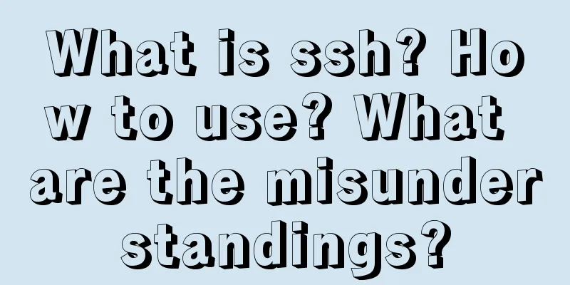 What is ssh? How to use? What are the misunderstandings?