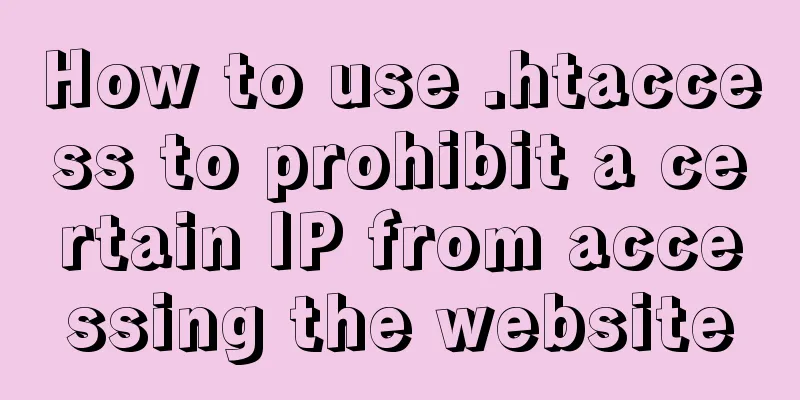 How to use .htaccess to prohibit a certain IP from accessing the website