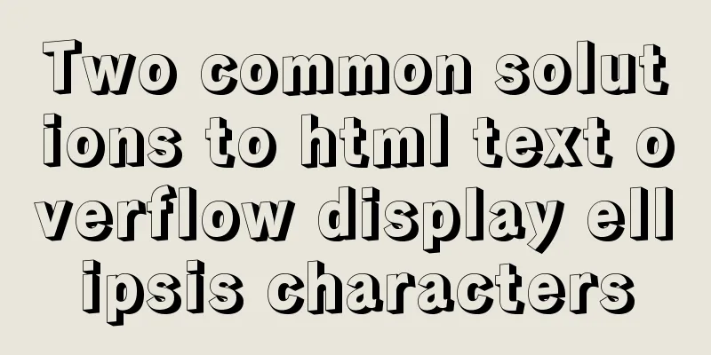 Two common solutions to html text overflow display ellipsis characters