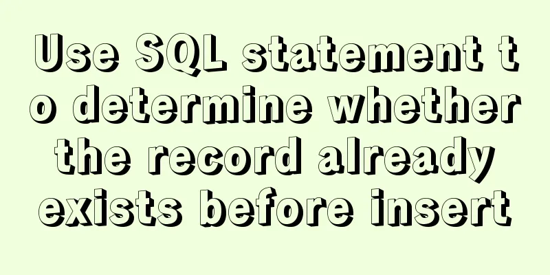 Use SQL statement to determine whether the record already exists before insert