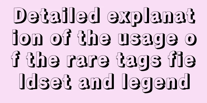 Detailed explanation of the usage of the rare tags fieldset and legend