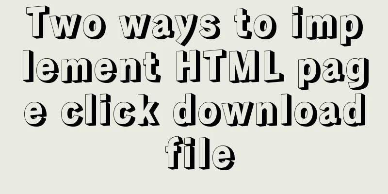 Two ways to implement HTML page click download file