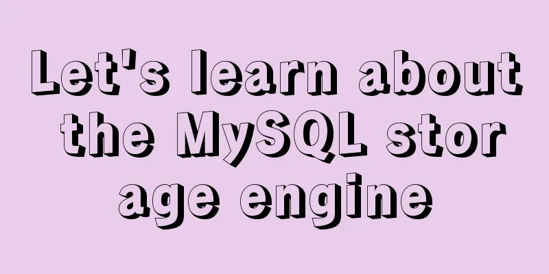 Let's learn about the MySQL storage engine