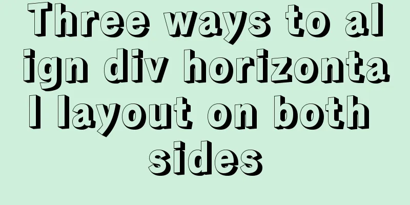 Three ways to align div horizontal layout on both sides