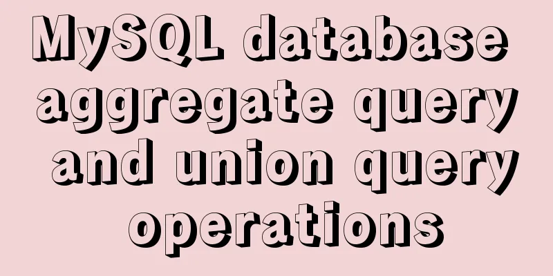 MySQL database aggregate query and union query operations