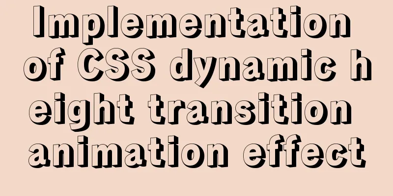 Implementation of CSS dynamic height transition animation effect