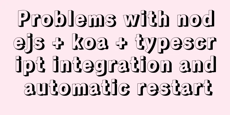 Problems with nodejs + koa + typescript integration and automatic restart