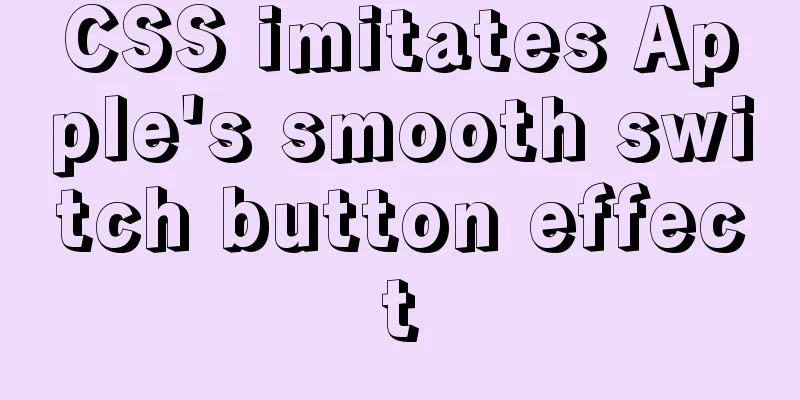 CSS imitates Apple's smooth switch button effect