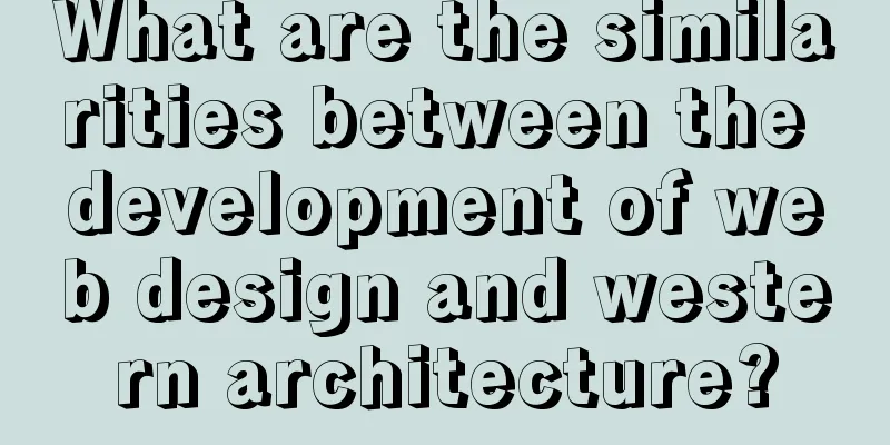 What are the similarities between the development of web design and western architecture?