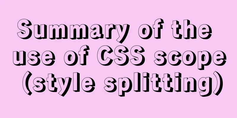 Summary of the use of CSS scope (style splitting)