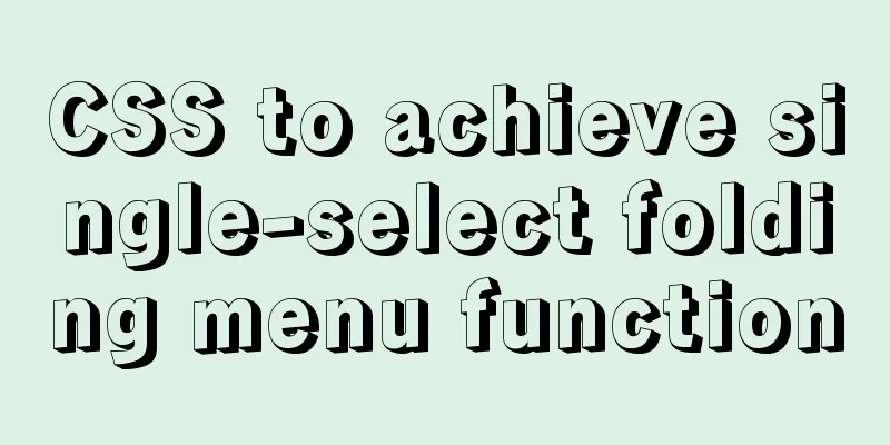 CSS to achieve single-select folding menu function