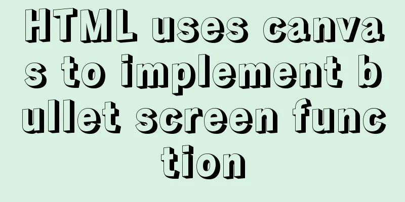 HTML uses canvas to implement bullet screen function