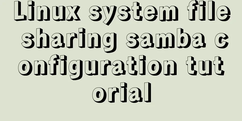 Linux system file sharing samba configuration tutorial