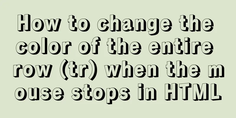 How to change the color of the entire row (tr) when the mouse stops in HTML