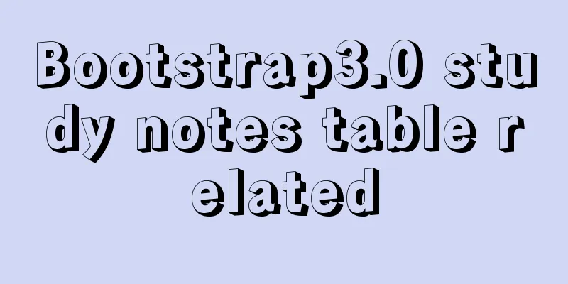 Bootstrap3.0 study notes table related