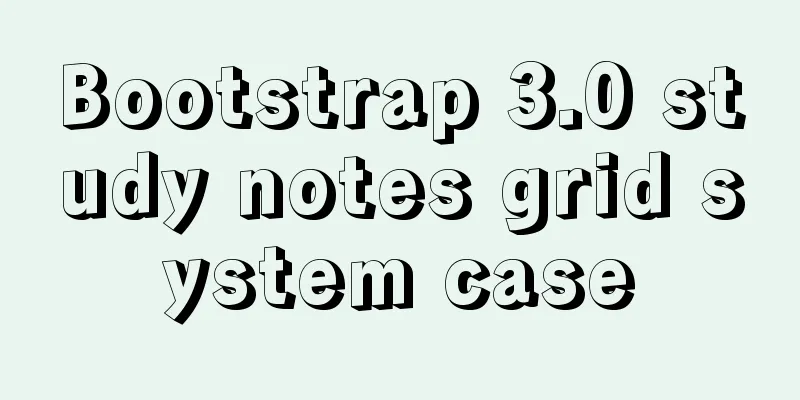 Bootstrap 3.0 study notes grid system case