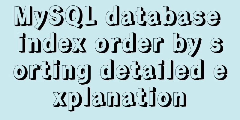 MySQL database index order by sorting detailed explanation