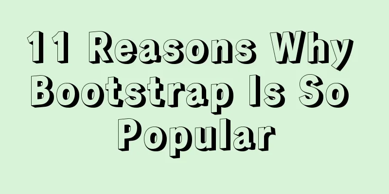 11 Reasons Why Bootstrap Is So Popular