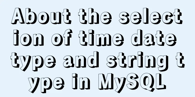 About the selection of time date type and string type in MySQL