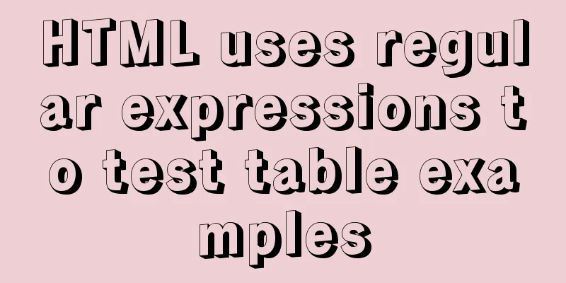 HTML uses regular expressions to test table examples