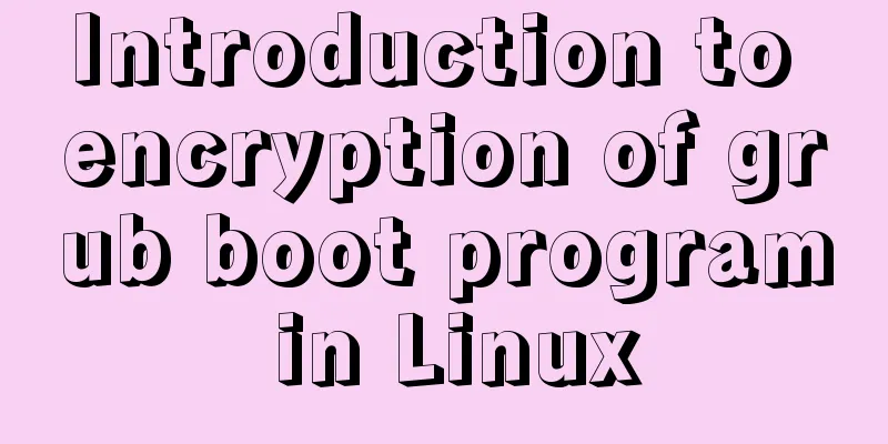 Introduction to encryption of grub boot program in Linux