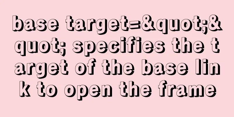 base target="" specifies the target of the base link to open the frame