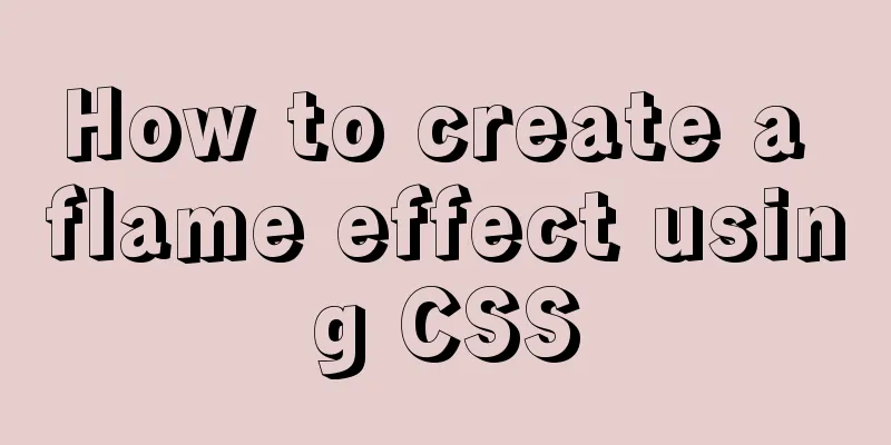 How to create a flame effect using CSS