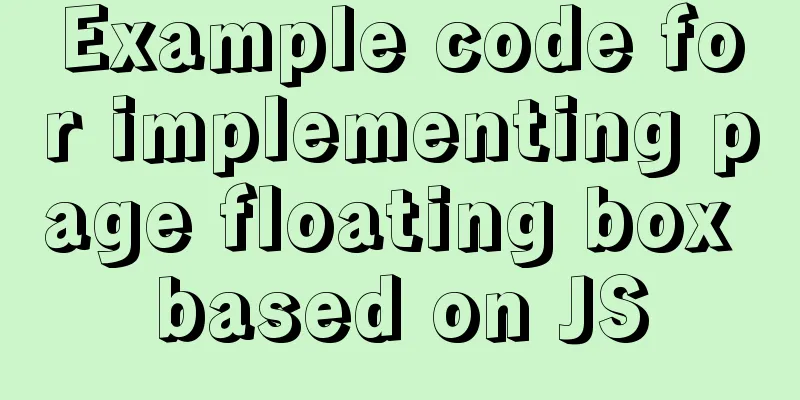 Example code for implementing page floating box based on JS