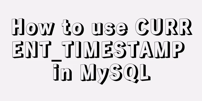 How to use CURRENT_TIMESTAMP in MySQL