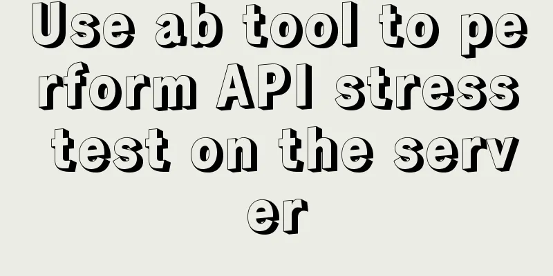 Use ab tool to perform API stress test on the server