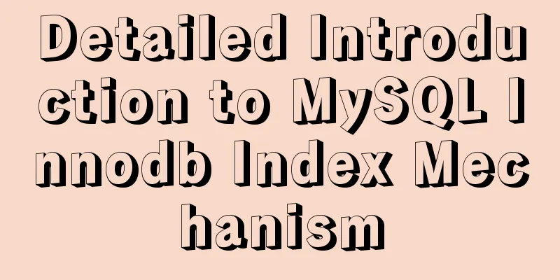 Detailed Introduction to MySQL Innodb Index Mechanism