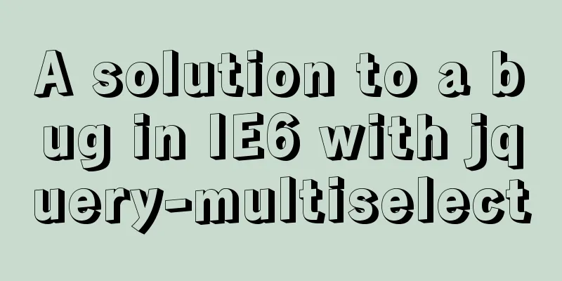 A solution to a bug in IE6 with jquery-multiselect