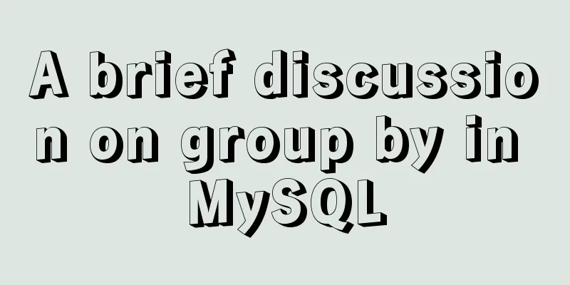 A brief discussion on group by in MySQL