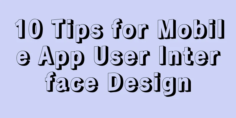 10 Tips for Mobile App User Interface Design