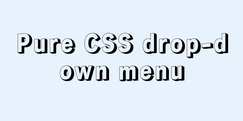 Pure CSS drop-down menu